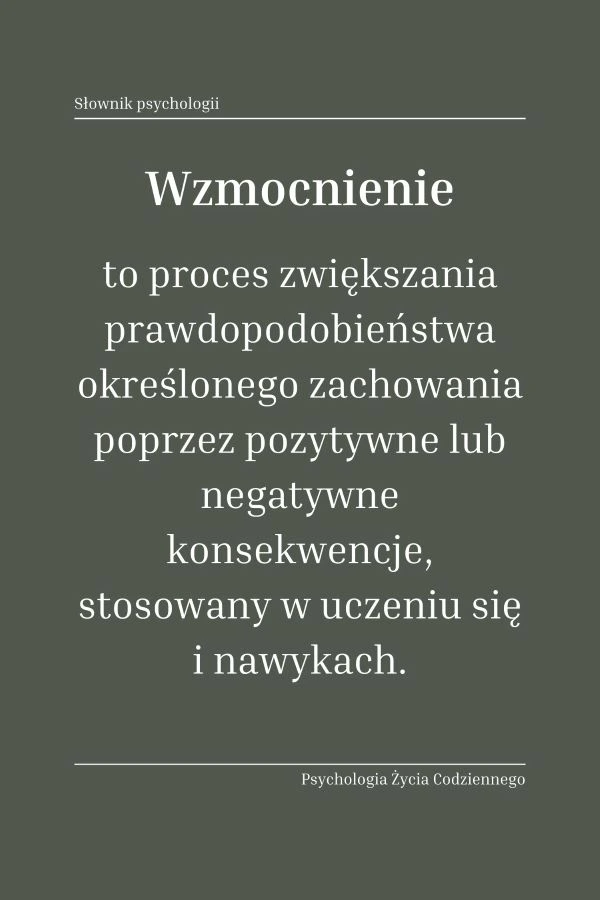 Wzmocnienie (reinforcement) 1 Co to jest wzmocnienie w psychologii