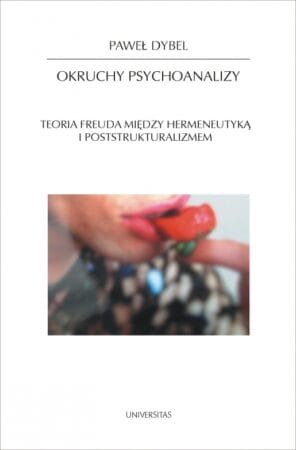 Paweł Dybel: Okruchy psychoanalizy. Teoria Freuda między hermeneutyką i poststrukturalizmem