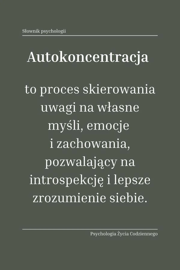 Autokoncentracja (self-focus) 1 Czym jest autokoncentracja
Jakie są rodzaje autokoncentracji