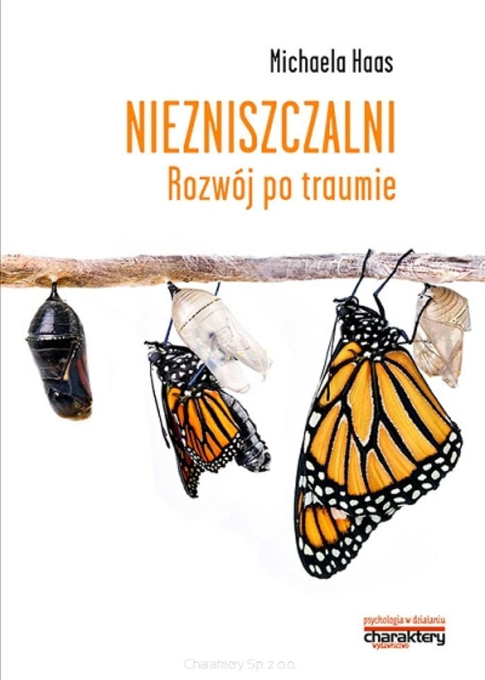 Okładka książki: Michaela Haas: Niezniszczalni. Rozwój po traumie