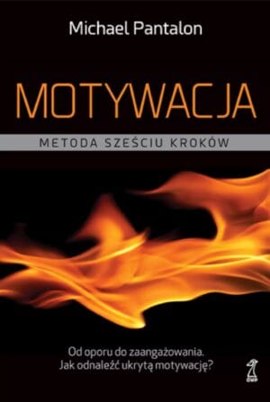 Michael Pantalon: Motywacja. Metoda Sześciu Kroków. Poradnik motywacyjny