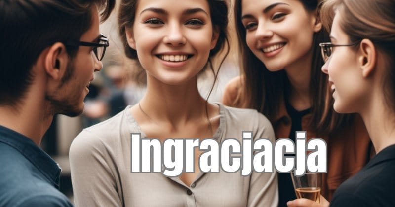 Ingracjacja (ingratiation) 1 Czym jest ingracjacja
(ingratiation)
