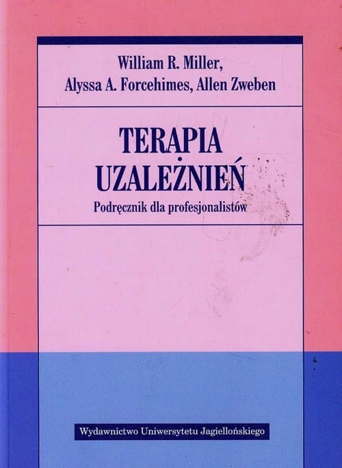 Polecane książki psychologiczne 85 William R. Miller, Alyssa A. Forcehimes, Allen Zweben
Terapia uzależnień. Podręcznik dla profesjonalistów