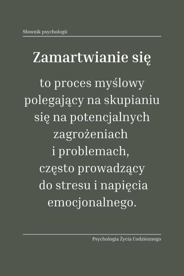 Zamartwianie się (worrying) 1 Czym jest zamartwianie się