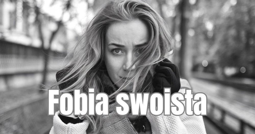 Fobia swoista (specific phobia) 1 Czym jest fobia swoista?