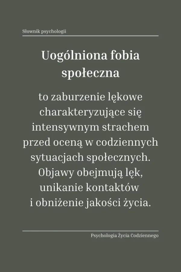 Uogólniona fobia społeczna 1 Co to jest uogólniona fobia społeczna