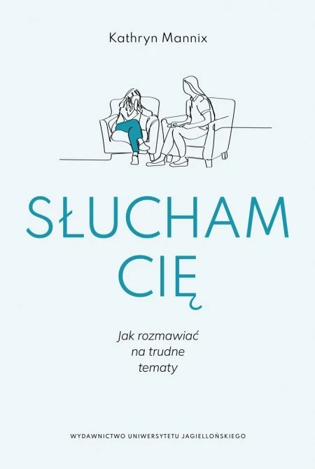 Polecane książki psychologiczne 80 Kathryn Mannix
Słucham cię. Jak rozmawiać na trudne tematy