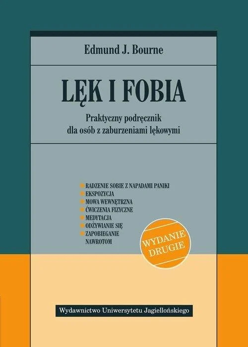 Polecane książki psychologiczne 16 Edmund J. Bourne
Lęk i fobia. Praktyczny podręcznik dla osób z zaburzeniami lękowymi