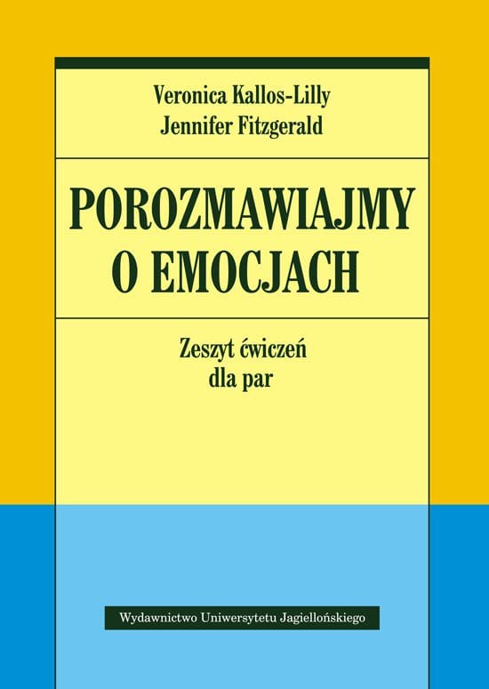 Veronica Kallos-Lilly, Jennifer Fitzgerald, Porozmawiajmy o emocjach. Zeszyt ćwiczeń dla par