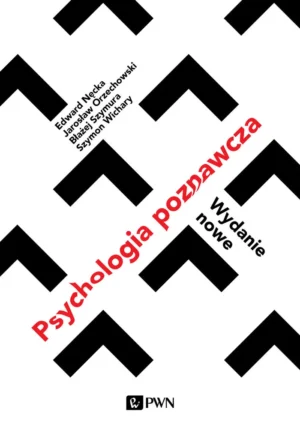 Psychologia poznawcza – Edward Nęcka, Jarosław Orzechowski, Błażej Szymura, Szymon Wichary 1 Psychologia poznawcza – Edward Nęcka, Jarosław Orzechowski, Błażej Szymura, Szymon Wichary