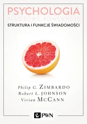 Polecane książki psychologiczne 133 Philip G. Zimbardo, Robert L. Johnson, Vivian McCann: Psychologia. Kluczowe koncepcje, t. 3. Struktura i funkcje świadomości