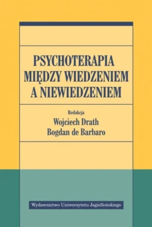 Polecane książki psychologiczne 107 Psychoterapia między wiedzeniem a niewiedzeniem
red. Wojciech Drath, Bogdan de Barbaro