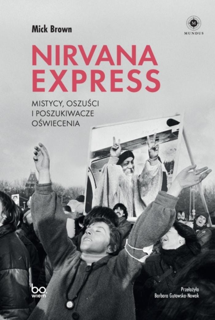 Okładka książki: Mick Brown "Nirvana Express. Mistycy, oszuści i poszukiwacze oświecenia"
